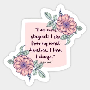 I am never stagnant- virginia woolf quote Sticker